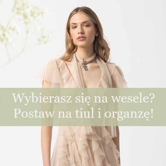 Wybierasz się na wesele? Postaw na tiul i organzę!